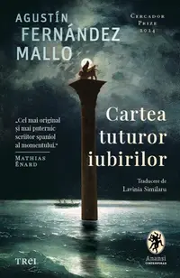 Cartea tuturor iubirilor - Paperback brosat - Agustín Fernández Mallo