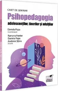 Psihopedagogia adolescentilor tinerilor si adultilor. Caiet de seminar