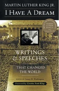 I Have a Dream - Special Anniversary Edition: Writings and Speeches That Changed the World