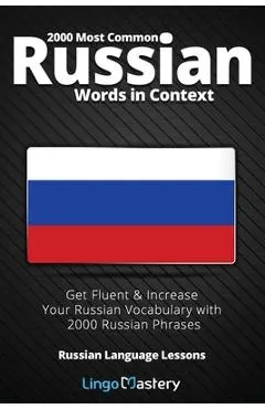 2000 Most Common Russian Words in Context: Get Fluent & Increase Your Russian Vocabulary with 2000 Russian Phrases