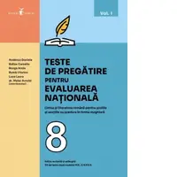 Teste de pregatire pentru evaluarea nationala. Limba si literatura romana pentru scolile si sectiile cu predare in limba maghiara. 30 de teste dupa modelul M.E., C.N.P.E.E. Clasa a VIII-a. Volumul I