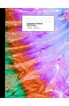 Composition Notebook Wide Ruled 7.44 X 9.69 Inches 100 Sheets / 200 Pages: Tie Dye Hippy Design