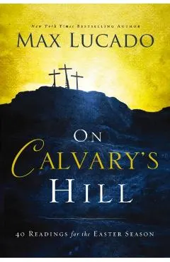 On Calvary's Hill: 40 Readings for the Easter Season