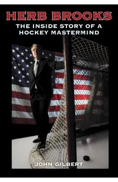 Herb Brooks: The Inside Story of a Hockey MasterMind