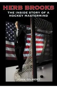 Herb Brooks: The Inside Story of a Hockey MasterMind