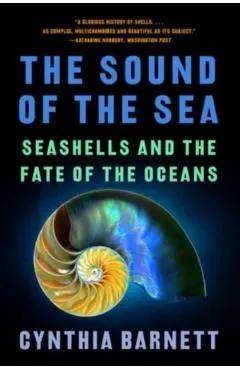 The Sound of the Sea: Seashells and the Fate of the Oceans