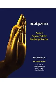 Kalyāṇamitra, volume II: Pragmatic Skills for Buddhist Spiritual Care