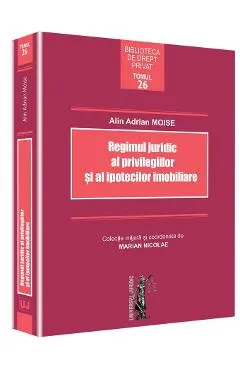 Regimul juridic al privilegiilor si al ipotecilor imobiliare