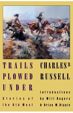 Trails Plowed Under: Stories of the Old West