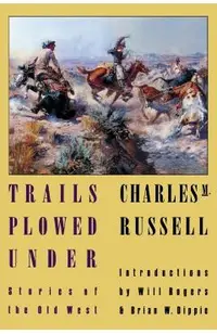 Trails Plowed Under: Stories of the Old West