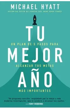 Tu Mejor A�o: Un Plan de 5 Pasos Para Alcanzar Tus Metas M�s Importantes