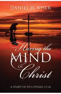 Having the Mind of Christ: A Study of Philippians 2:5-16