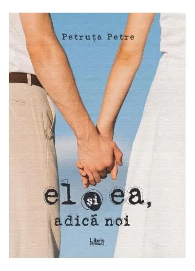 El și ea, adică noi - Paperback brosat - Petruța Petre