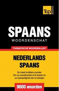 Thematische woordenschat Nederlands-Spaans - 9000 woorden