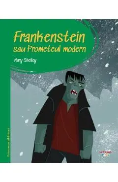 Frankenstein sau Prometeul modern. Prima mea biblioteca
