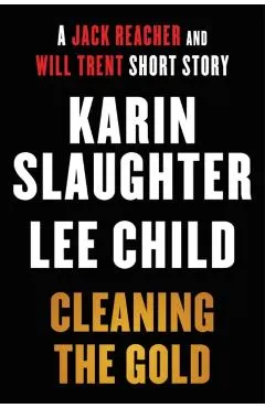 Cleaning the Gold: A Jack Reacher and Will Trent Short Story