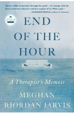End of the Hour: A Therapist's Memoir