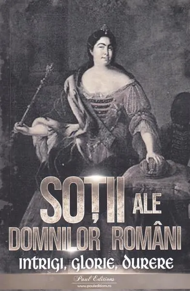 Soții ale domnilor români - Paperback brosat - ***
