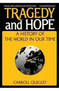 Tragedy and Hope: A History of the World in Our Time
