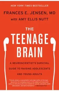 The Teenage Brain: A Neuroscientist's Survival Guide to Raising Adolescents and Young Adults
