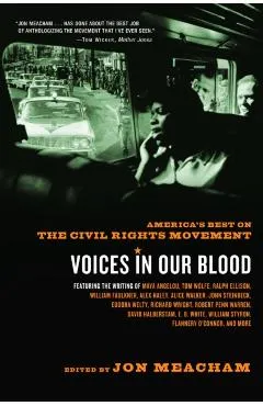 Voices in Our Blood: America's Best on the Civil Rights Movement