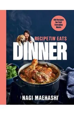 Recipetin Eats Dinner: 150 Recipes for Fast, Everyday Meals