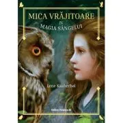 Mica vrajitoare. Volumul al 4-lea. Magia sangelui