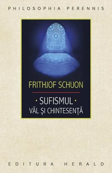 Sufismul. Văl și chintesență - Paperback brosat - Frithjof Schuon