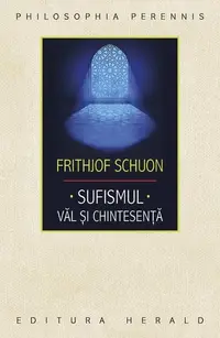 Sufismul. Văl și chintesență - Paperback brosat - Frithjof Schuon