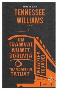 Un tramvai numit dorință / Trandafirul tatuat / Noaptea iguanei