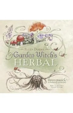 Garden Witch's Herbal: Green Magick, Herbalism & Spirituality