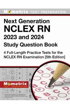 Next Generation NCLEX RN 2023 and 2024 Study Question Book: 4 Full-Length Practice Tests for the NCLEX RN Examination: [5th Edition]