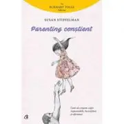 Parenting constient. Cum sa crestem copii responsabili, increzatori si afectuosi