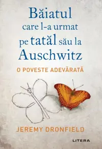 Băiatul care l-a urmat pe tatăl său la Auschwitz - Paperback brosat - Jeremy Dronfield