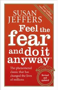 Feel The Fear And Do It Anyway