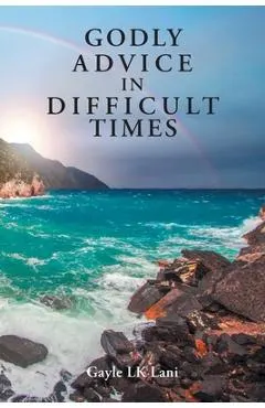Godly Advice in Difficult Times