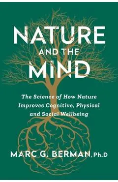 Nature and the Mind: The Science of How Nature Improves Cognitive, Physical and Social Wellbeing