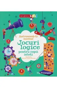 Antreneaza-ti mintea! Jocuri logice pentru copii isteti