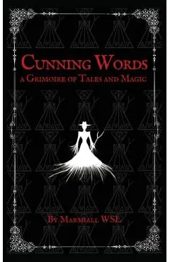 Cunning Words: a Grimoire of Tales and Magic
