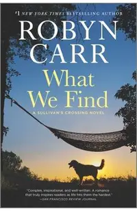 What We Find: A Sullivan's Crossing Novel