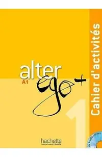 Alter Ego + 1: Cahier d'Activités + CD Audio: Alter Ego + 1: Cahier d'Activités + CD Audio [With CDROM]