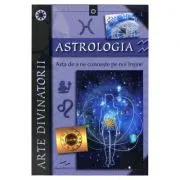 Astrologia. Arta de a ne cunoaste pe noi insine