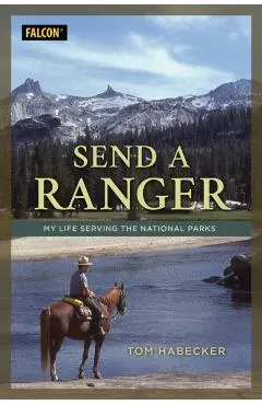 Send a Ranger: My Life Serving the National Parks