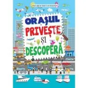 Orasul. Priveste si descopera