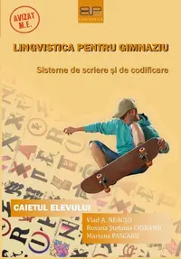 Lingvistică pentru gimnaziu: sisteme de scriere şi de codificare. Caietul elevului - Paperback brosat