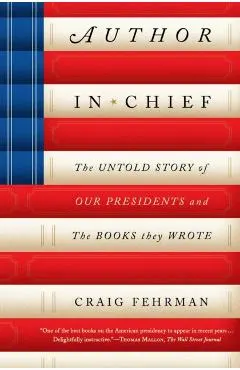 Author in Chief: The Untold Story of Our Presidents and the Books They Wrote