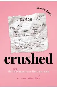 Crushed: The Boys That Never Liked Me Back