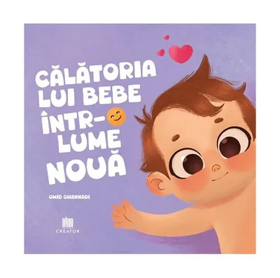 Călătoria lui bebe într-o lume nouă - Hardcover - Omid Ghannadi