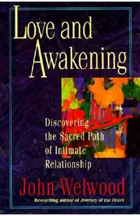 Love and Awakening: Discovering the Sacred Path of Intimate Relationship