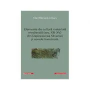 Elemente de cultura materiala medievala (secolele 13-15) din Depresiunea Silvaniei si zonele invecinate